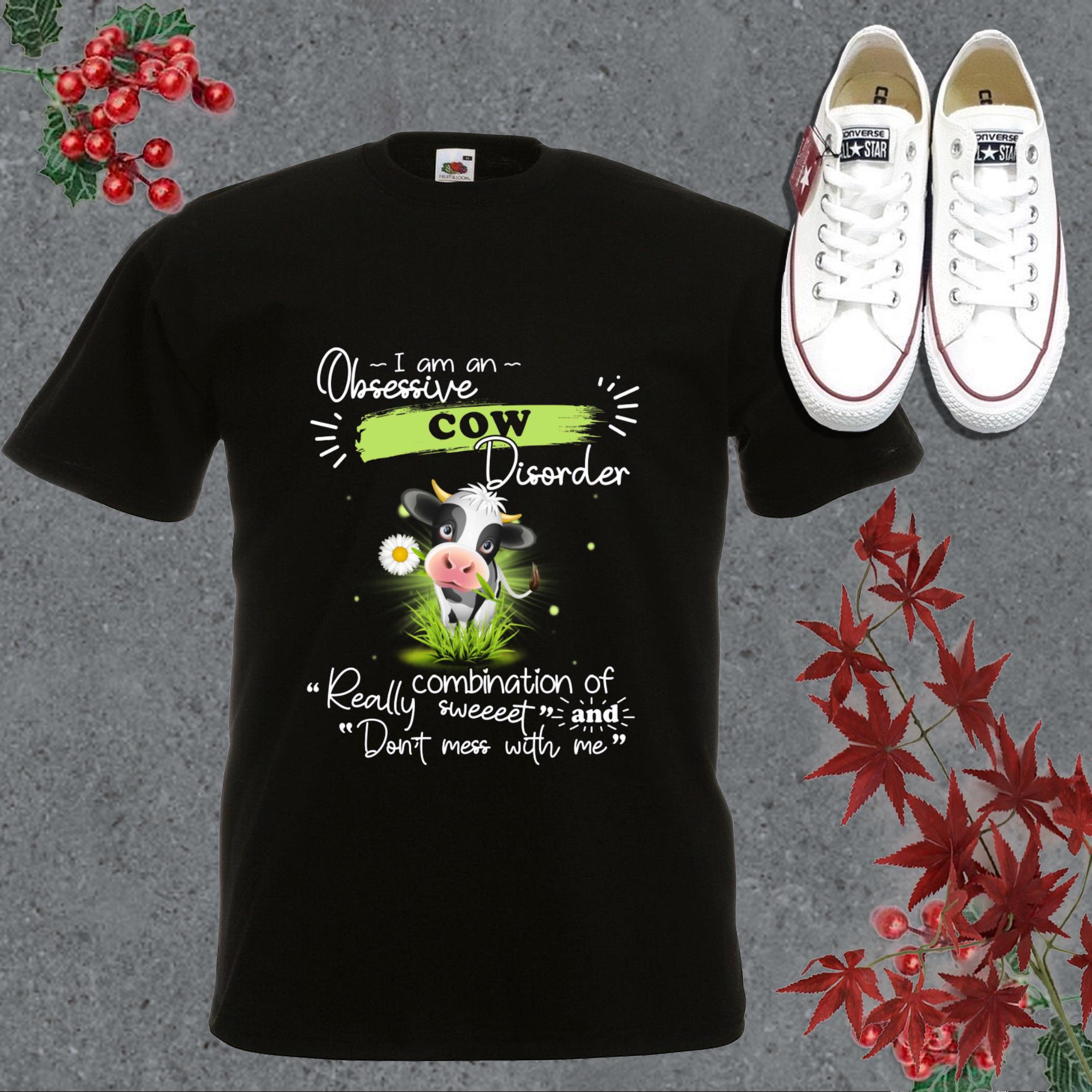 Awesome Cow Shirt, I Am An Obsessive Cow Disorder Really Combination Of Sweet And Don't Mess With Me Shirt