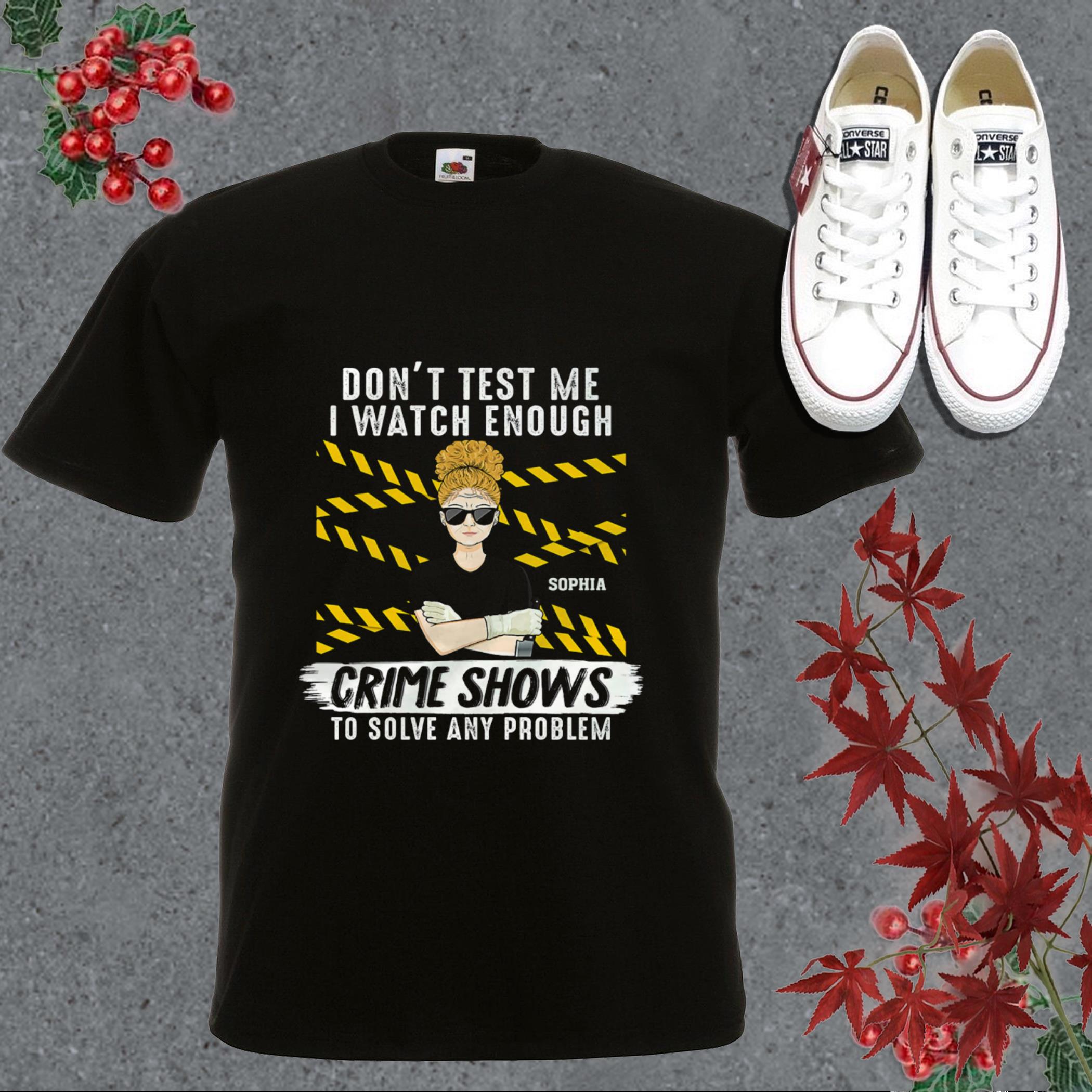 Awesome Sophia Grime Shows To Solve Any Problem Shirt, Sophia Don't Test Me I Watch Enough Grime Shows To Solve Any Problem Shirt