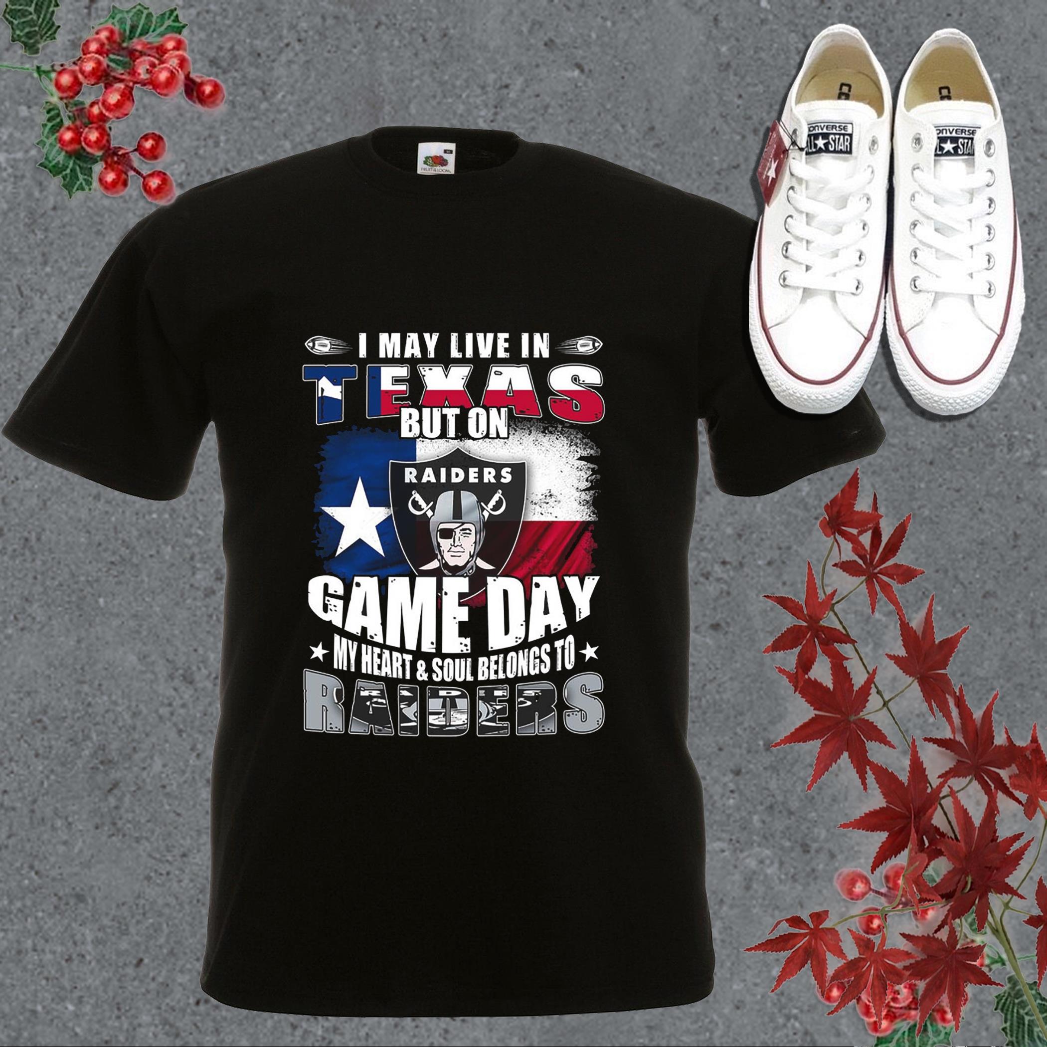 Cool Live Texas Raiders Shirt, May Live In Texas But On Game Day My Heart And Soul Belongs To Raiders Shirt