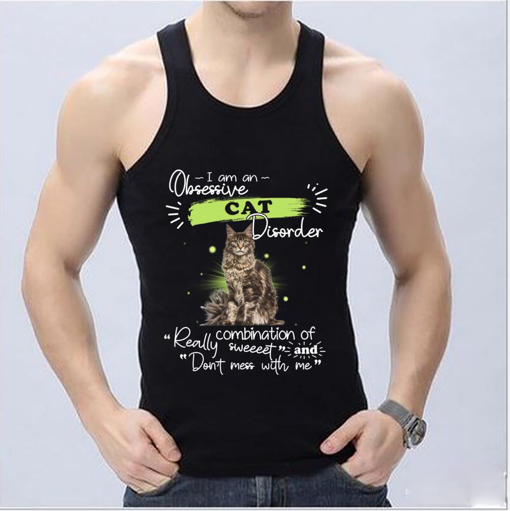 Cool Obsessive Cat Shirt, I Am An Obsessive Cat Disorder Really Combination Of Sweet And Don't Mess With Me Shirt Cool Obsessive Cat Shirt I Am An Obsessive Cat Disorder Really Combination Of Sweet And Don t Mess With Me Shirt 4 - Cool Obsessive Cat Shirt, I Am An Obsessive Cat Disorder Really Combination Of Sweet And Don't Mess With Me Shirt