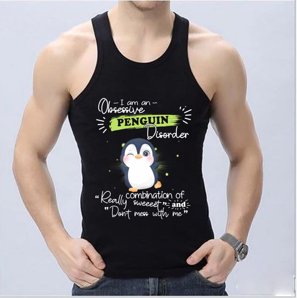 Funny I Am An Obsessive Penguin Disorder Really Combination Of Sweet And Don't Mess With Me Shirt Funny I Am An Obsessive Penguin Disorder Really Combination Of Sweet And Don t Mess With Me Shirt 4 - Funny I Am An Obsessive Penguin Disorder Really Combination Of Sweet And Don't Mess With Me Shirt