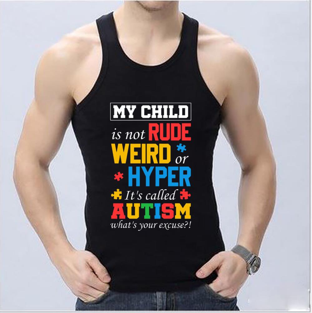 Funny My Child Is Not Rude Weird Or Hyper It's Called Autism What's Your Shirt, My Child Weird Hyped Shirt Funny My Child Is Not Rude Weird Or Hyper It s Called Autism What s Your Shirt My Child Weird Hyped Shirt 4 - Funny My Child Is Not Rude Weird Or Hyper It's Called Autism What's Your Shirt, My Child Weird Hyped Shirt
