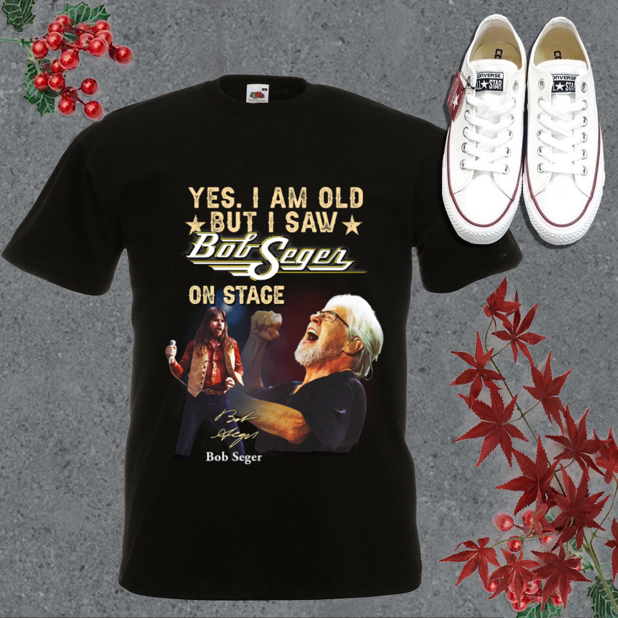 Hot Hot Yes I Am Old But I Saw Bob Seger On Stage Signature Shirt, Bob Seger Shirt
