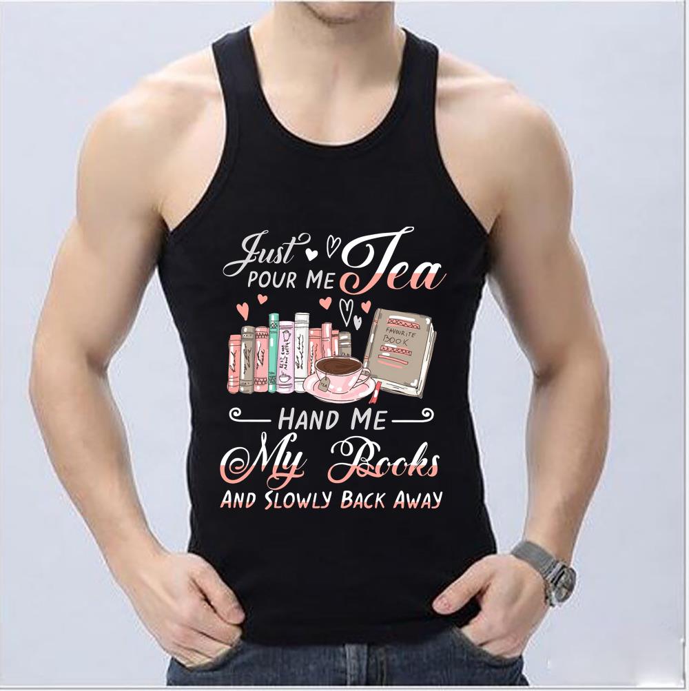 Original Tea Hand Me My Books Shirt, Just Pour Me Tea Hand Me My Books And Slowly Back Away Shirt Original Tea Hand Me My Books Shirt Just Pour Me Tea Hand Me My Books And Slowly Back Away Shirt 4 - Original Tea Hand Me My Books Shirt, Just Pour Me Tea Hand Me My Books And Slowly Back Away Shirt