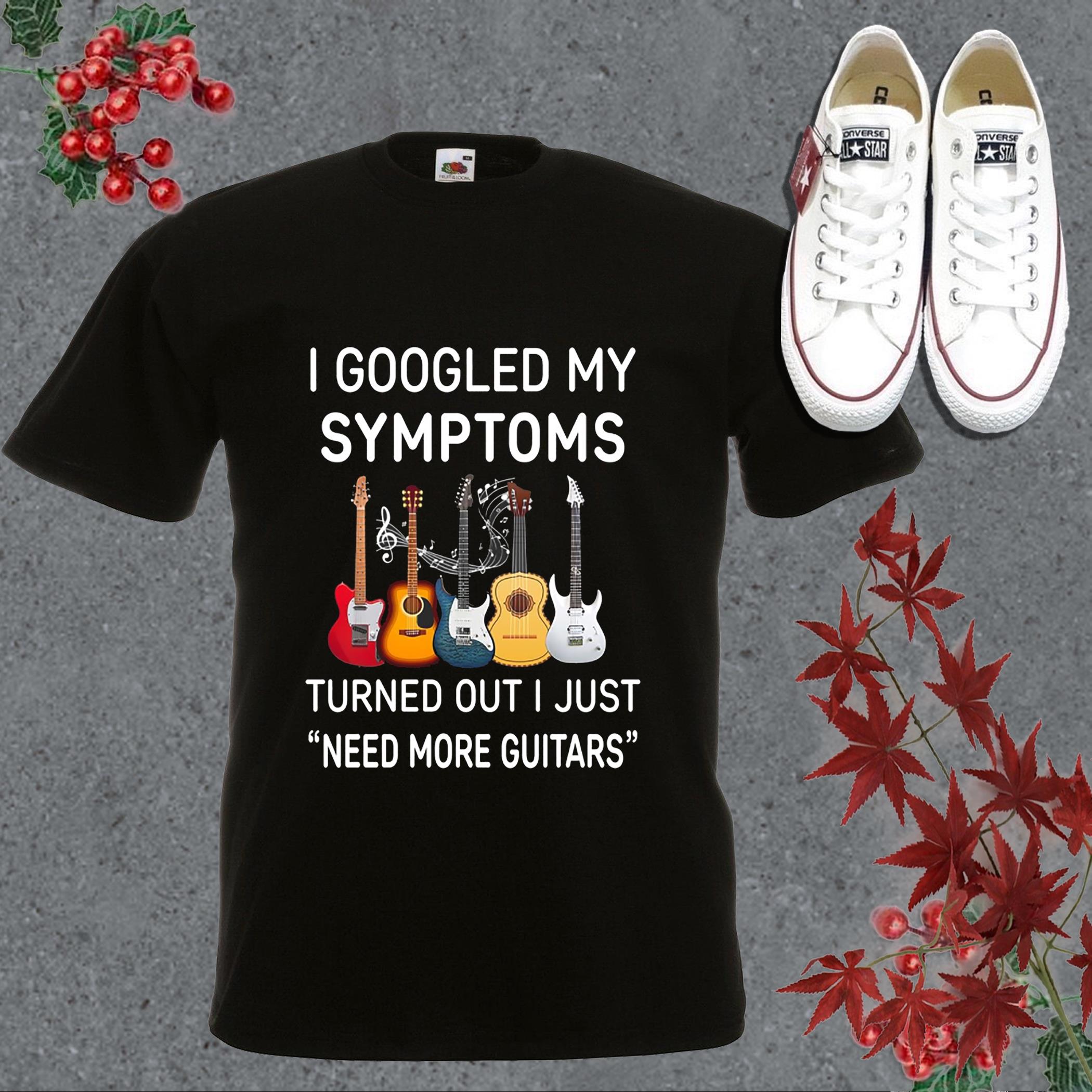 Premium Symptoms Turns Out Guitar Shirt, I Googled My Symptoms Turns Out I Just Need More Guitars Shirt