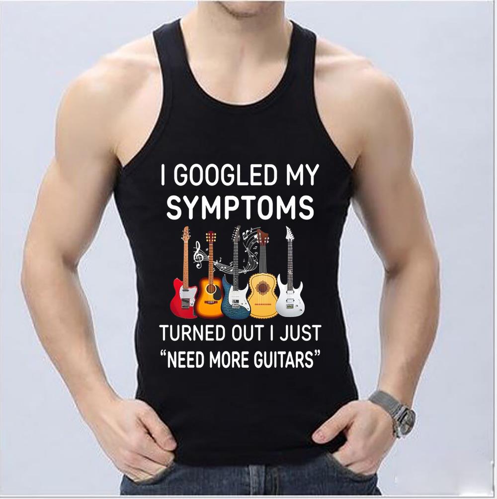 Premium Symptoms Turns Out Guitar Shirt, I Googled My Symptoms Turns Out I Just Need More Guitars Shirt Premium Symptoms Turns Out Guitar Shirt I Googled My Symptoms Turns Out I Just Need More Guitars Shirt 4 - Premium Symptoms Turns Out Guitar Shirt, I Googled My Symptoms Turns Out I Just Need More Guitars Shirt