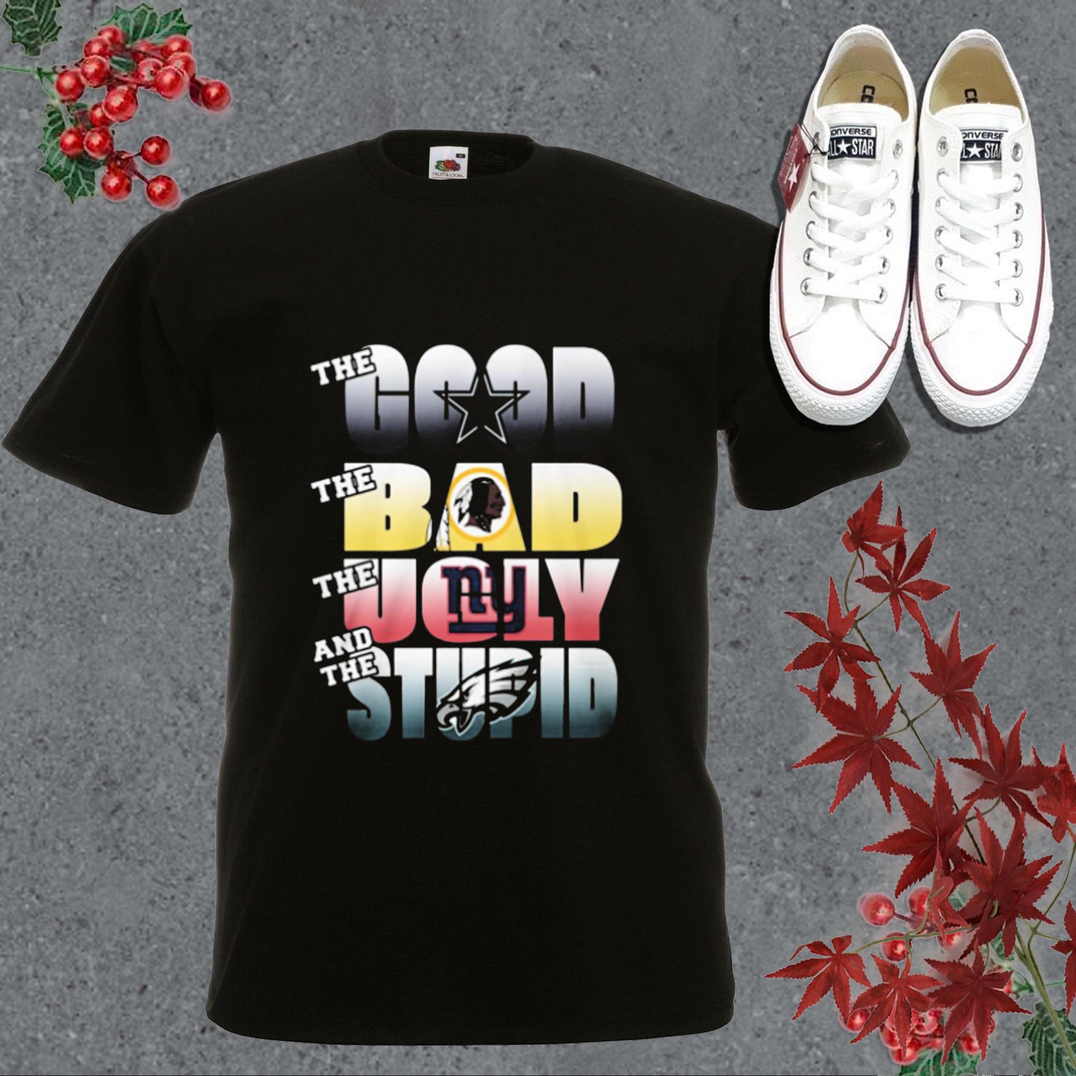 Top The God Bad Ugly Shirt, The Good Dalas Cowboy The Bad Red Skins The Ugly Giants And The Stupid Eagles Shirt