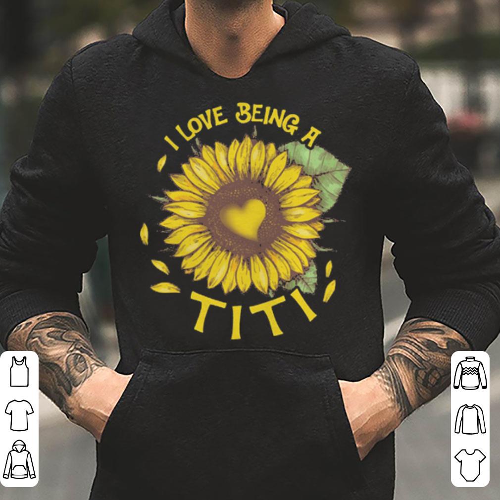 I Love being A Titi Gift T Shirt For Sunflower Lover shirt 4 - I Love being A Titi Gift T-Shirt For Sunflower Lover shirt