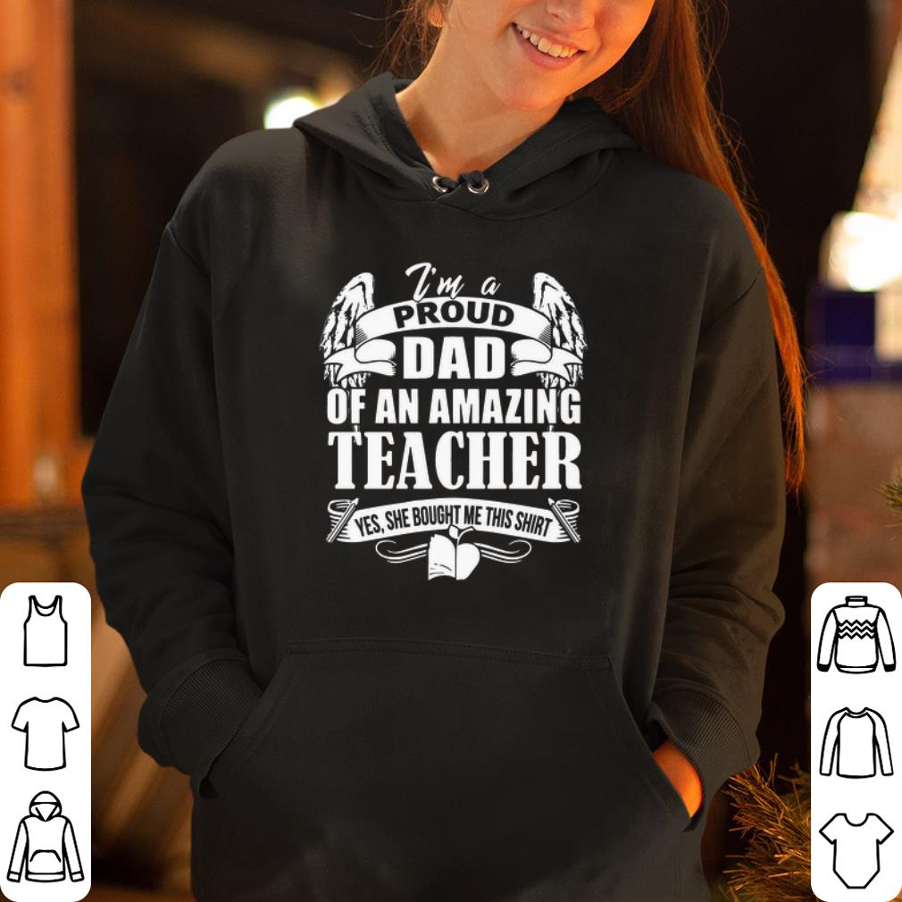 I m A Proud Dad Of An Amazing Teacher shirt 4 - I’m A Proud Dad Of An Amazing Teacher shirt