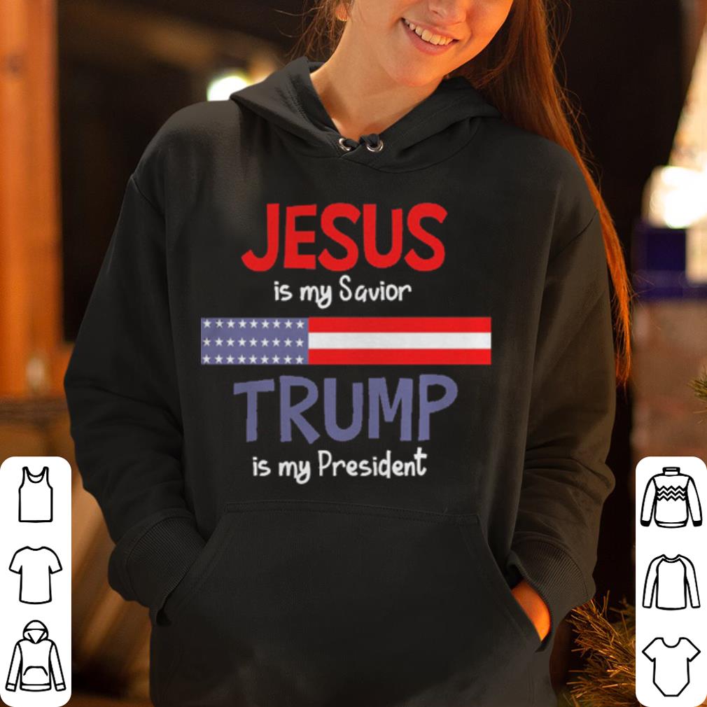 Jesus is my savior trump is my president shirt 4 - Jesus is my savior trump is my president shirt