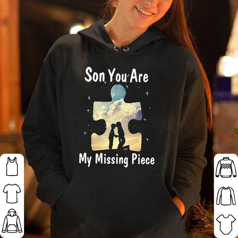 Son you are my missing piece shirt 4 - Son you are my missing piece shirt
