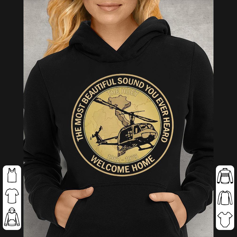 The huey 1962 1975 The most beautiful sound you ever heard welcome home shirt 4 - The huey 1962 1975 The most beautiful sound you ever heard welcome home shirt