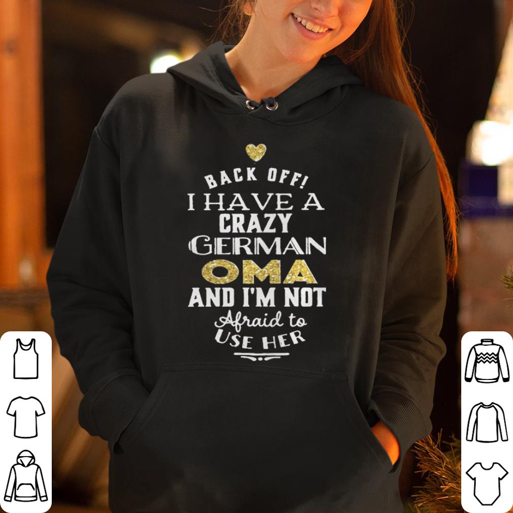 Back off I have a crazy german OMA and I m not afraid to use her shirt 4 - Back off I have a crazy german OMA and I’m not afraid to use her shirt
