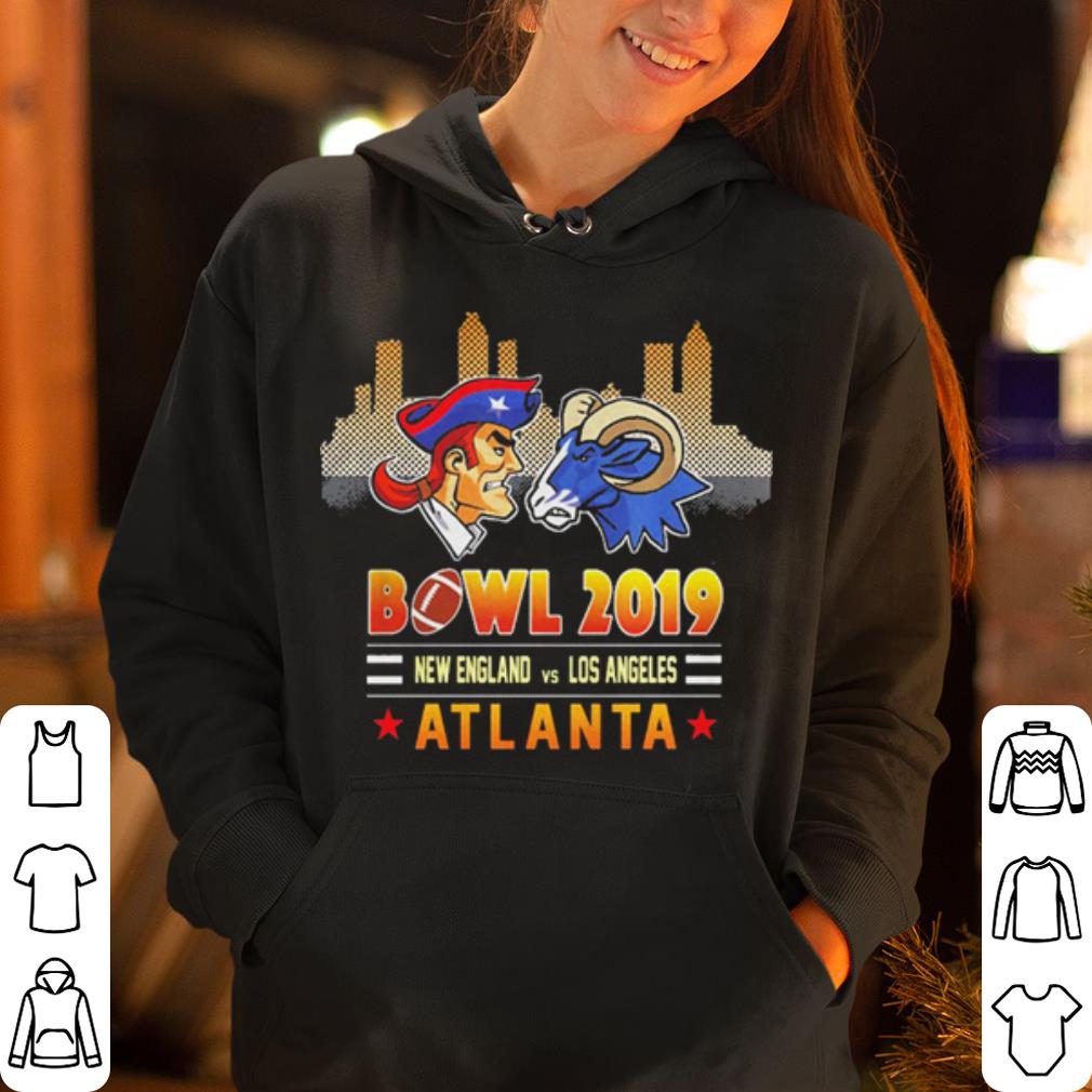 Bowl 2019 New England Patriots vs Los Angeles Rams in Atlanta shirt 4 - Bowl 2019 New England Patriots vs Los Angeles Rams in Atlanta shirt