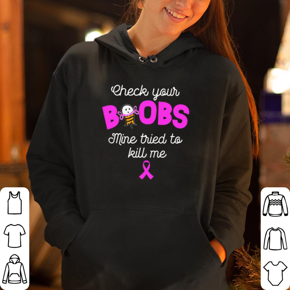 Breast cancer Awareness Check your boobs mine tried to kill me shirt 4 - Breast cancer Awareness Check your boobs mine tried to kill me shirt
