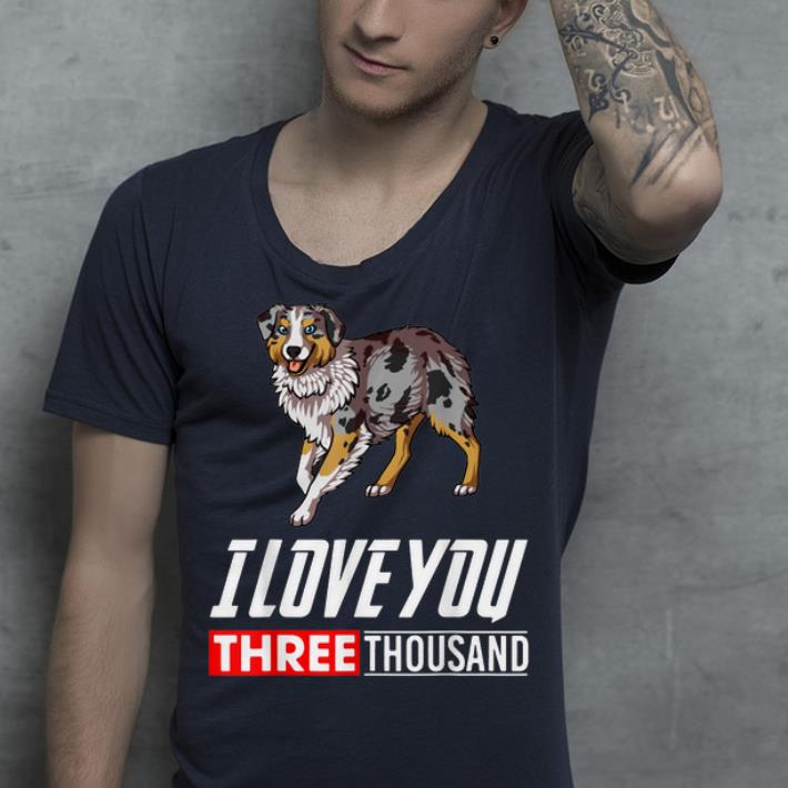 I Love You 3000 Australian Shepherd shirt 4 - I Love You 3000 Australian Shepherd shirt