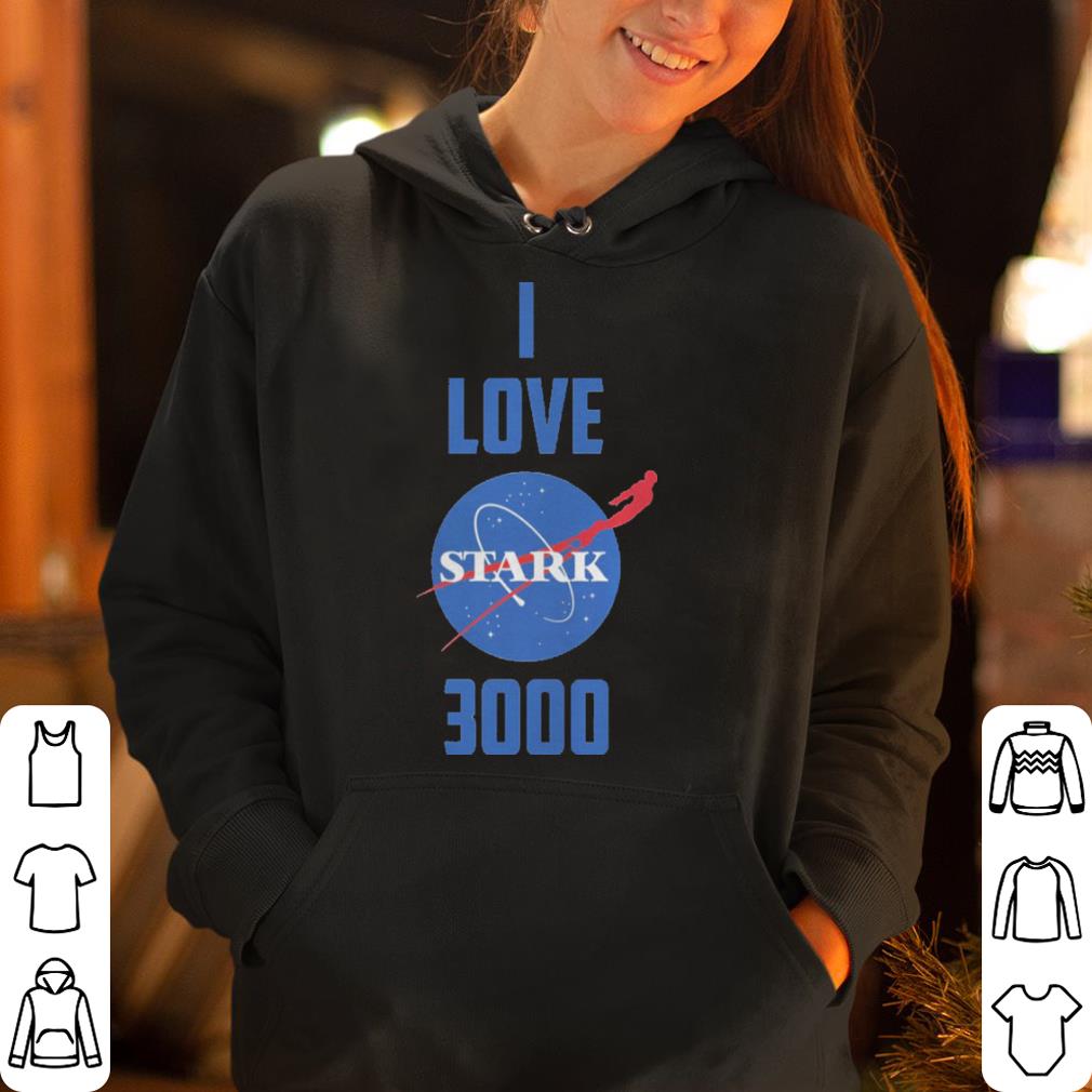 I love stark 3000 shirt 4 - I love stark 3000 shirt