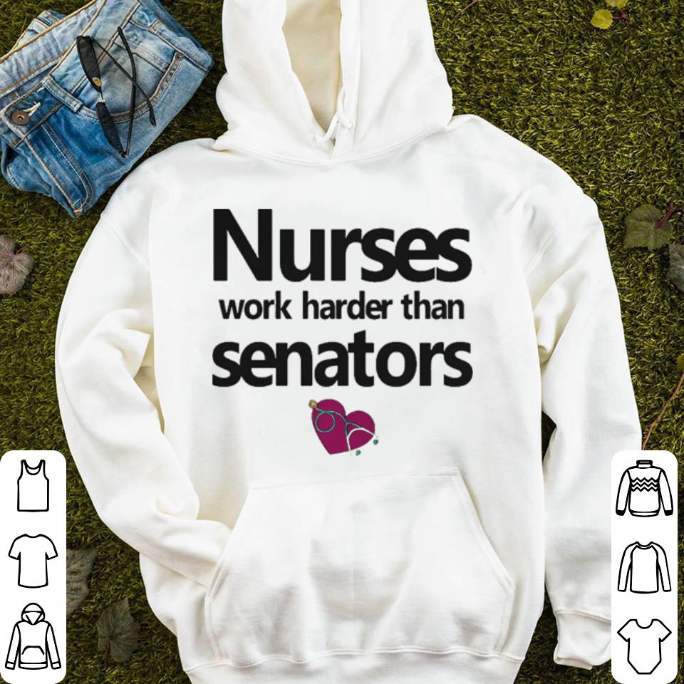 Nurse work harder than senators shirt 4 - Nurse work harder than senators shirt