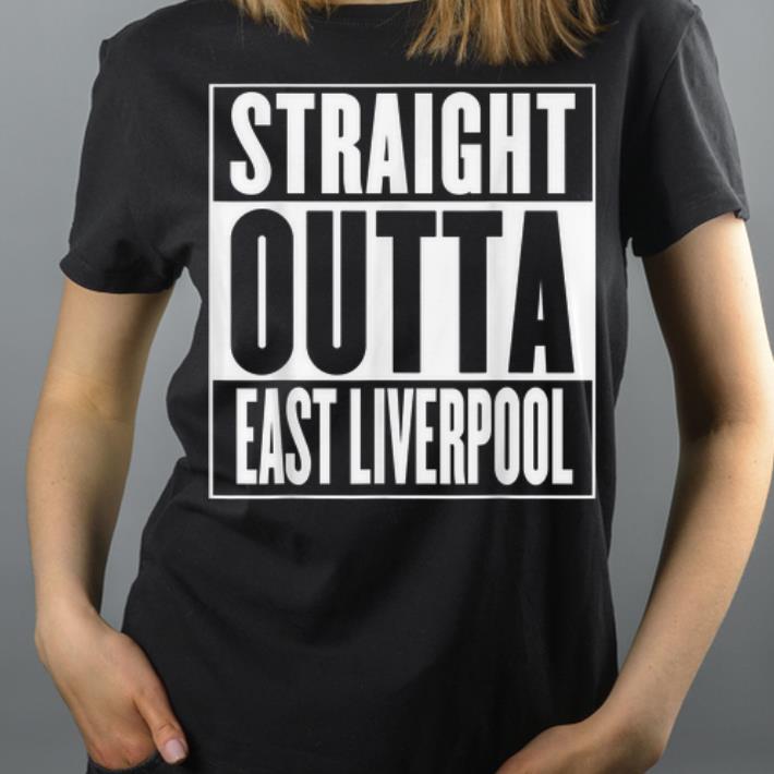Straight Outta East Liverpool shirt 4 - Straight Outta East Liverpool shirt
