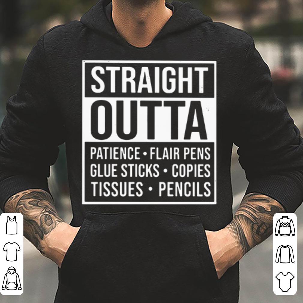 Straight outta patience flair pens glue sticks copies tissues pencils shirt 4 - Straight outta patience flair pens glue sticks copies tissues pencils shirt
