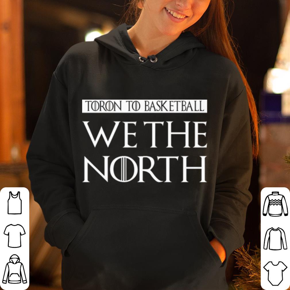 Toro To Basketball We The North GOT Style Text shirt 4 - Toro To Basketball We The North GOT Style Text shirt