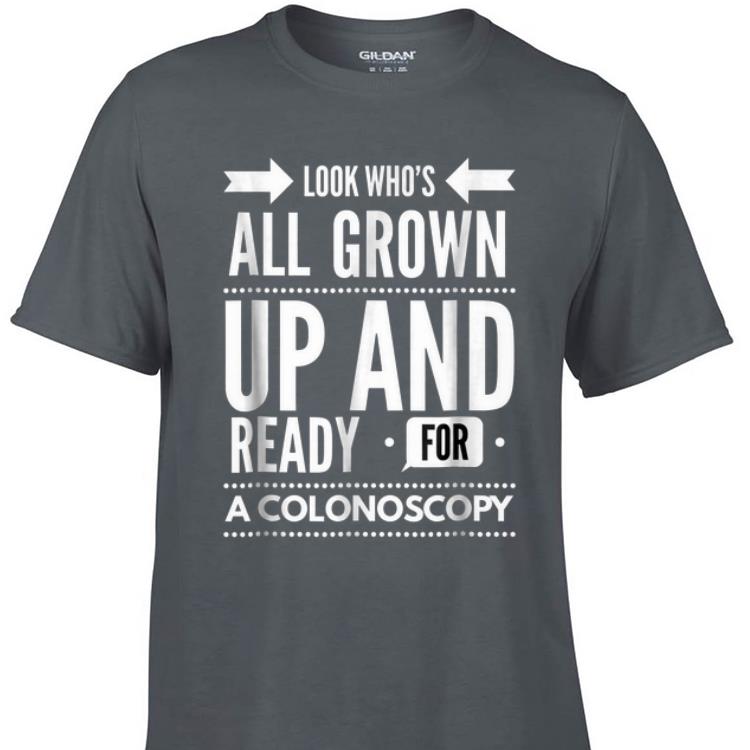 Aweome Look Who s All Grown Up And Ready For A Colonoscopy shirt 1 - Aweome Look Who's All Grown Up And Ready For A Colonoscopy shirt