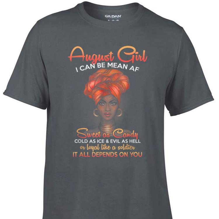 Awesome August Girl I Can Be Mean Af Sweet As Candy Cold As Ice And Evil As Hell shirt 1 - Awesome August Girl I Can Be Mean Af Sweet As Candy Cold As Ice And Evil As Hell shirt
