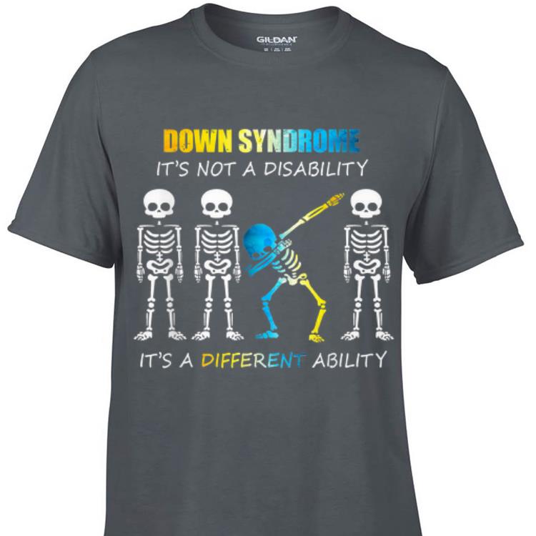 Awesome Down Syndrome It s Not A Disability It s A Different Ability Skeleton Dabbing shirt 1 - Awesome Down Syndrome It's Not A Disability It's A Different Ability Skeleton Dabbing shirt