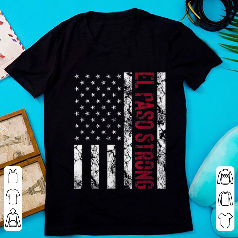 Awesome El Paso Strong American Flag shirt 1 - Awesome El Paso Strong American Flag shirt