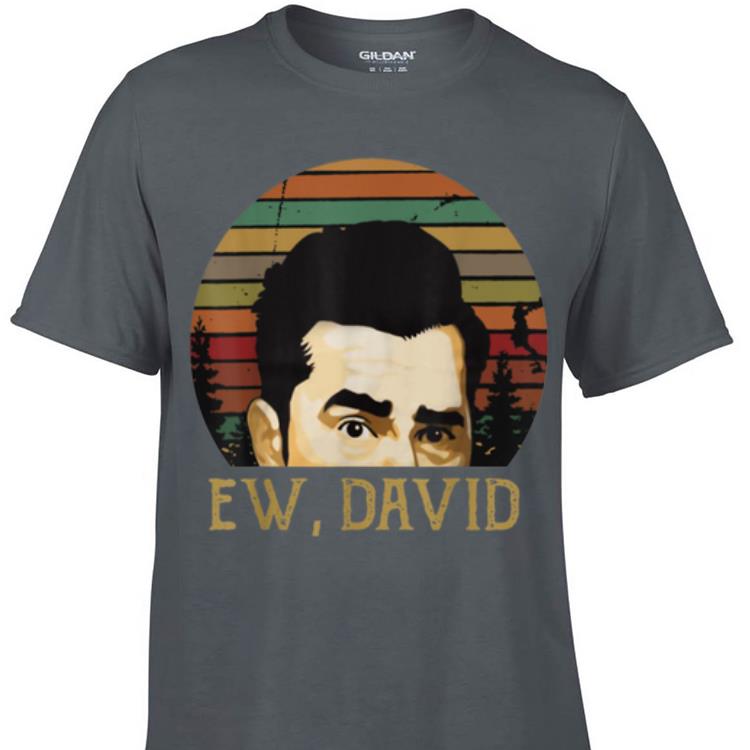 Awesome Ew David Schitt s Creek Vintage shirt 1 - Awesome Ew David Schitt's Creek Vintage shirt