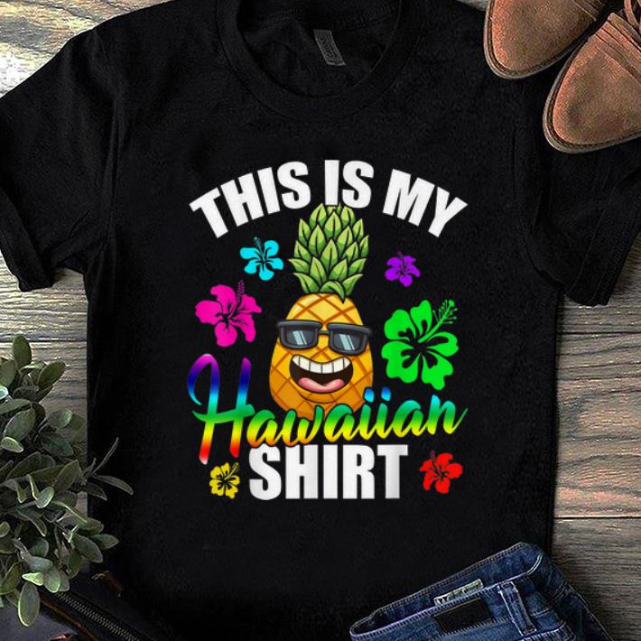 Awesome Hawaiian Pineapple This Is My Hawaiian shirt 1 - Awesome Hawaiian Pineapple This Is My Hawaiian shirt