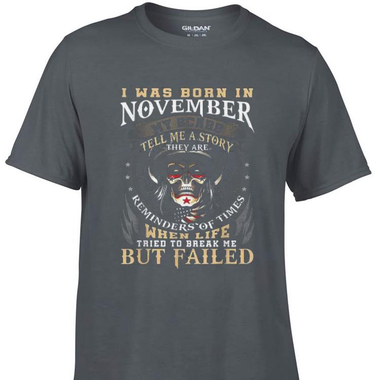 Awesome I Was Born In November My Scars Tell Me A Story They Are Reminders Of Time shirt 1 - Awesome I Was Born In November My Scars Tell Me A Story They Are Reminders Of Time shirt