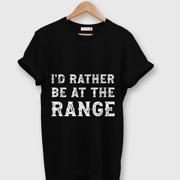 Awesome I d Rather Be At The Range shirt 1 - Awesome I'd Rather Be At The Range shirt