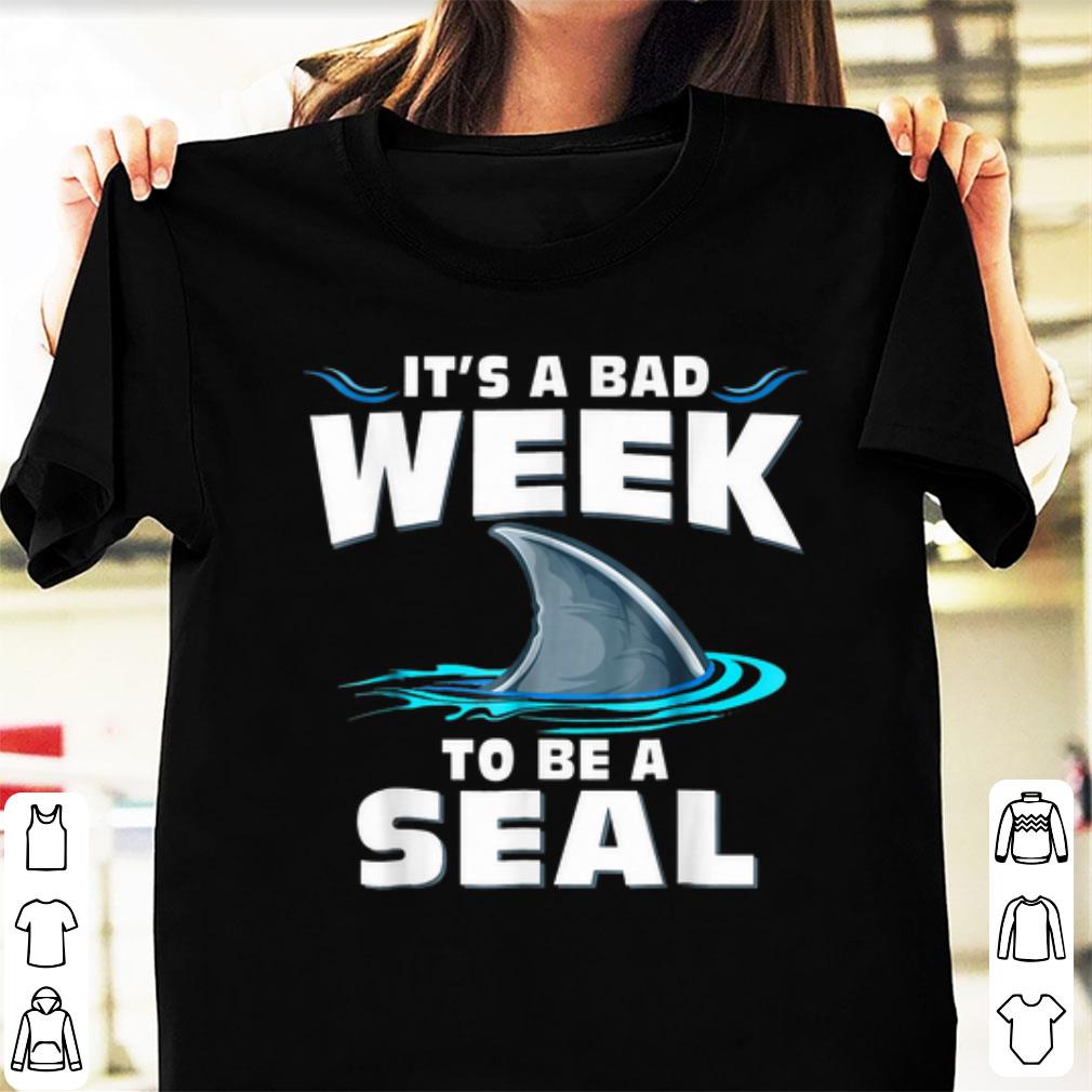 Awesome It s A Bad Week To Be A Seal Shark shirt 1 - Awesome It's A Bad Week To Be A Seal Shark shirt