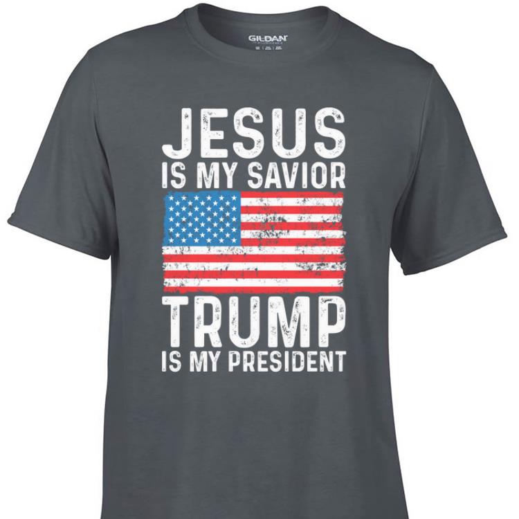 Awesome Jesus Is My Savior Trump Is My President shirt 1 - Awesome Jesus Is My Savior Trump Is My President shirt