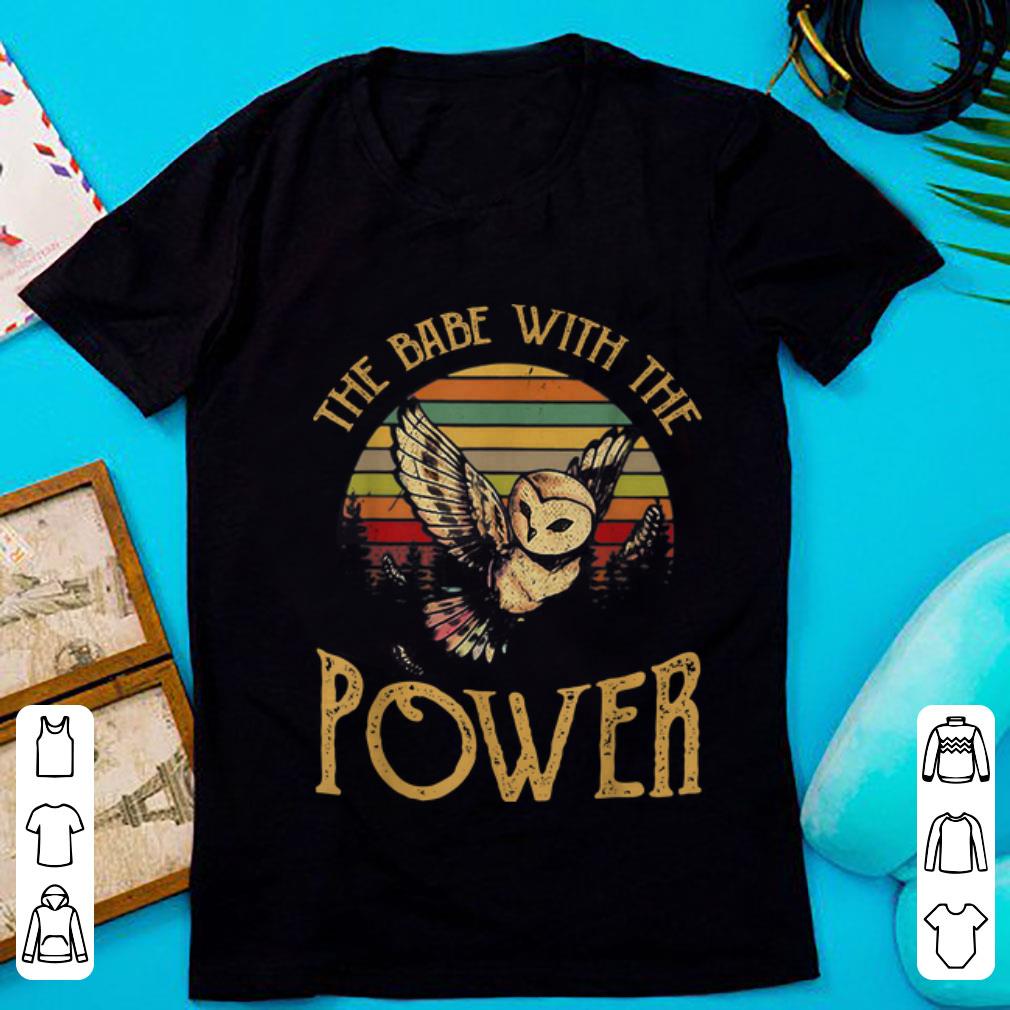 Awesome Owl The Babe With The Power Vintage shirt 1 - Awesome Owl The Babe With The Power Vintage shirt
