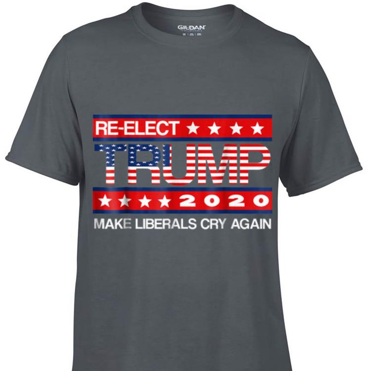 Awesome Re elect Trump Make Liberals Cry Again shirt 1 - Awesome Re-elect Trump Make Liberals Cry Again shirt