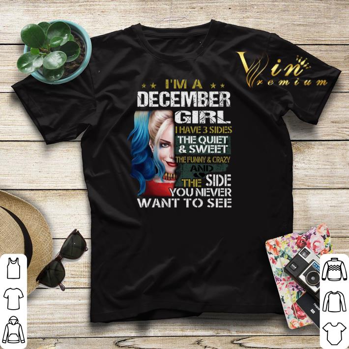 Harley Quinn I m a december girl i have 3 sides the quiet sweet shirt 4 - Harley Quinn I'm a december girl i have 3 sides the quiet sweet shirt