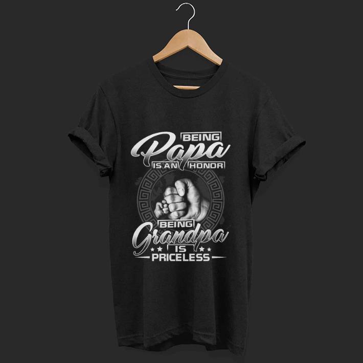 Hot Being Papa Is An Honor Being Grandpa Is Priceless shirt 1 - Hot Being Papa Is An Honor Being Grandpa Is Priceless shirt