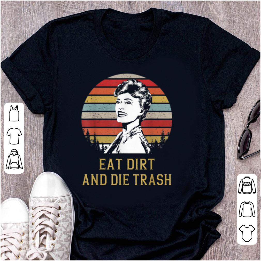 Hot Blanche Devereaux Eat Dirt and Die Trash Vintage shirt 1 - Hot Blanche Devereaux Eat Dirt and Die Trash Vintage shirt