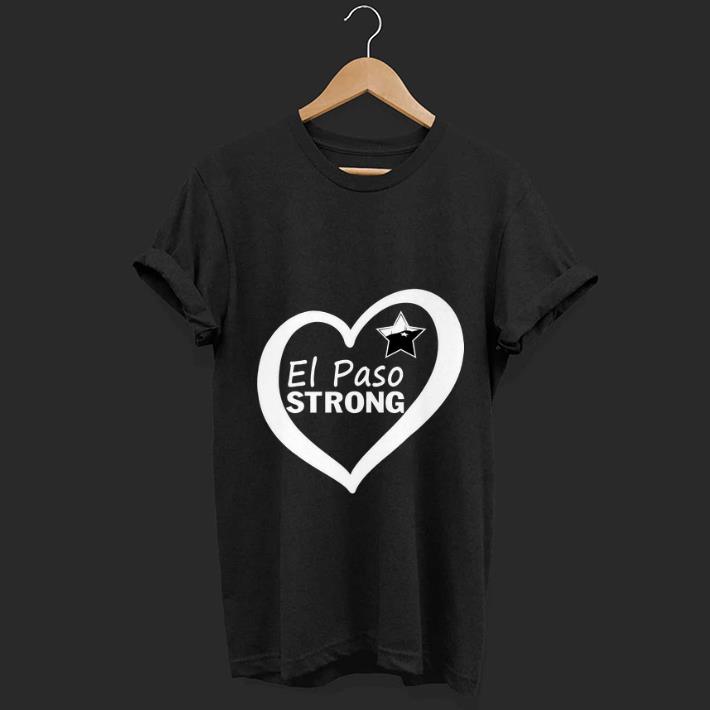 Hot El Paso Strong Star Heart shirt 1 - Hot El Paso Strong Star Heart shirt
