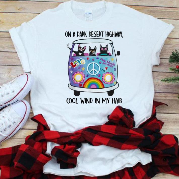 Hot On A Dark Desert Highway Cat Feel Cool Wind In My Hair Cat Peace Bus shirt 1 - Hot On A Dark Desert Highway Cat Feel Cool Wind In My Hair Cat Peace Bus shirt