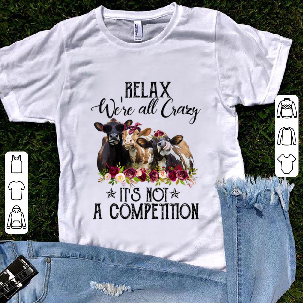 Hot Relax We re All Crazy It s Not A Competition Heifer Flower shirt 1 - Hot Relax We're All Crazy It's Not A Competition Heifer Flower shirt
