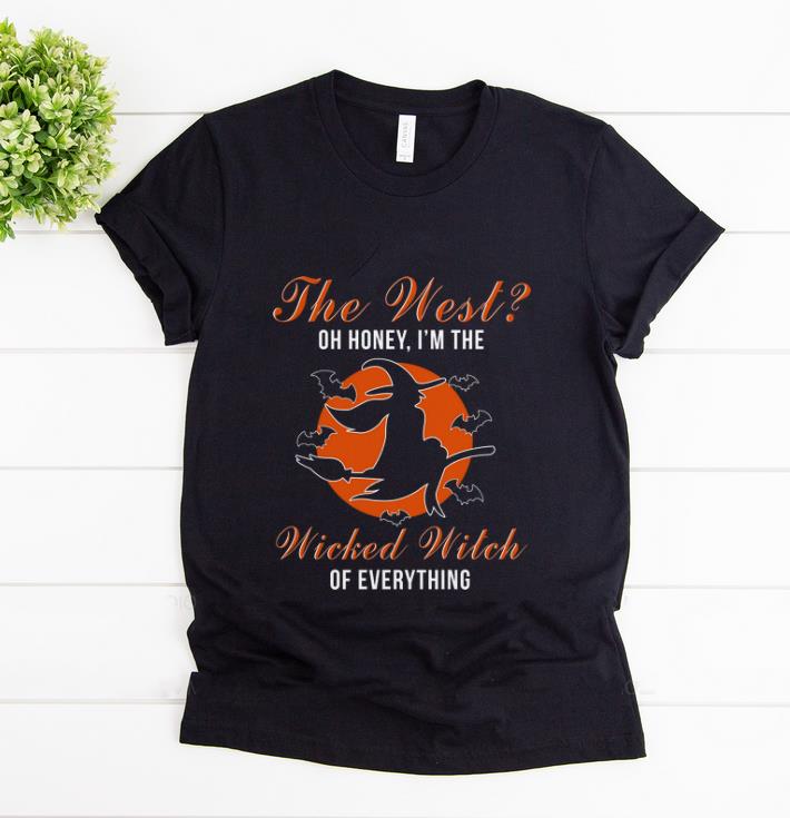 Hot The West Oh Honey I m The Wicked Witch Of Everything shirt 1 - Hot The West Oh Honey I'm The Wicked Witch Of Everything shirt