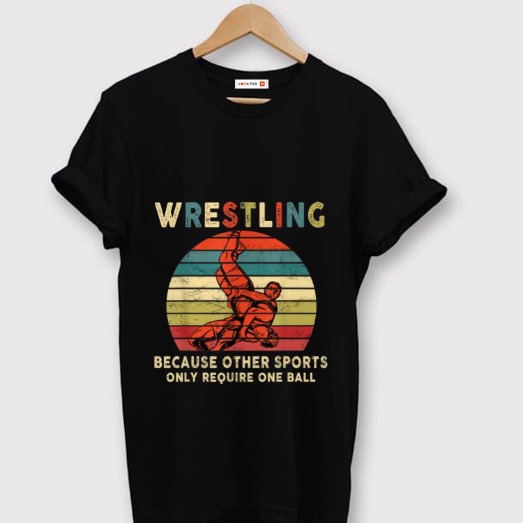 Hot Vintage Wrestling Because Other Sports Only Require One Ball shirt 1 - Hot Vintage Wrestling Because Other Sports Only Require One Ball shirt
