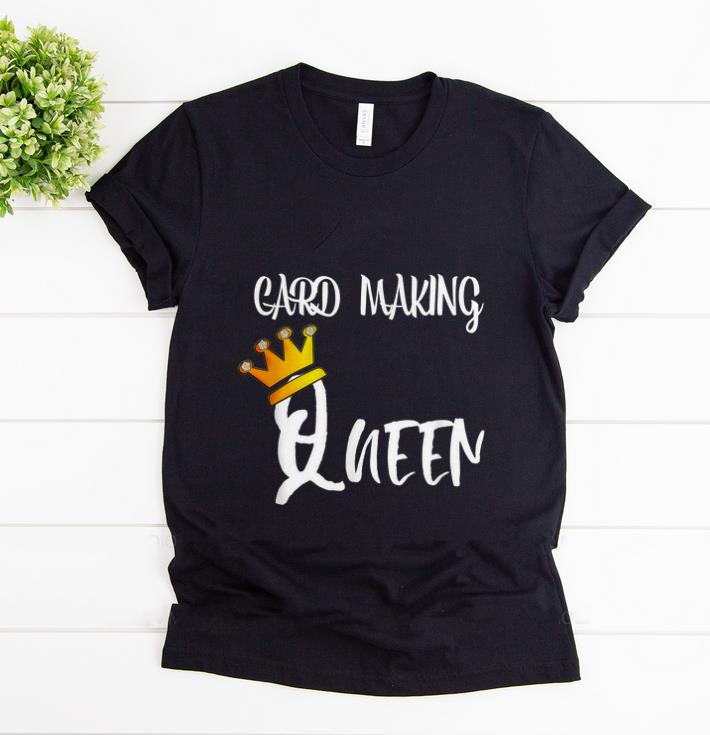 Nice Cardmaking Queen Card Making shirt 1 - Nice Cardmaking Queen Card Making shirt
