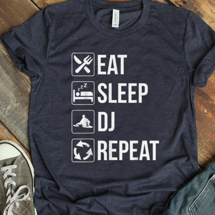 Nice Eat Sleep Dj Repeat shirt 1 1 - Nice Eat Sleep Dj Repeat shirt