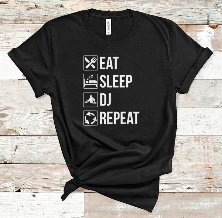 Nice Eat Sleep Dj Repeat shirt 1 2 - Nice Eat Sleep Dj Repeat shirt