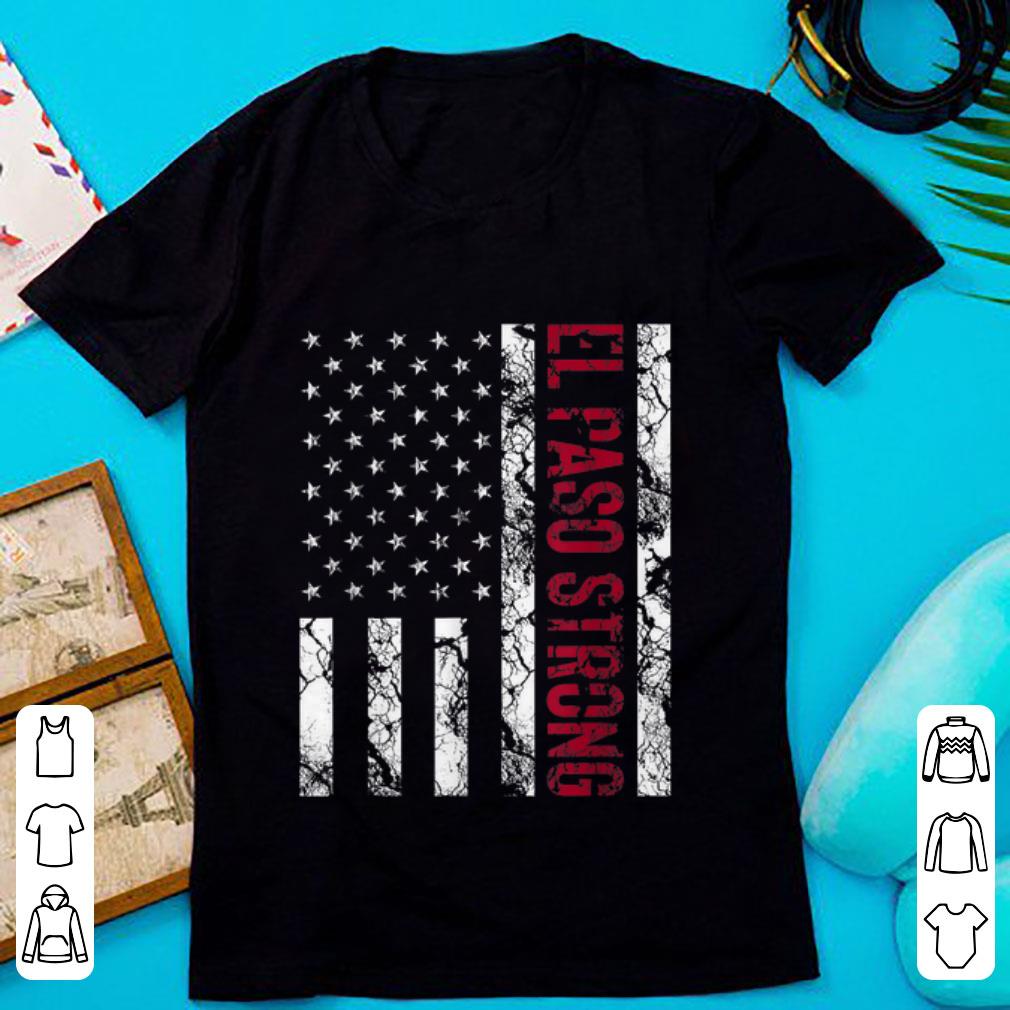 Nice El Paso Strong American Flag shirt 1 - Nice El Paso Strong American Flag shirt