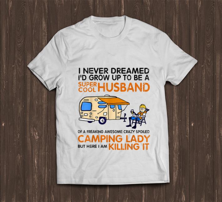 Nice I Never Dreamed I d Grow Up To Be A Super Cool Husband shirt 1 - Nice I Never Dreamed I'd Grow Up To Be A Super Cool Husband shirt